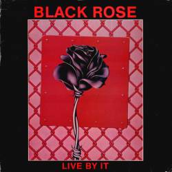 Black Rose (RSA) : Live by It